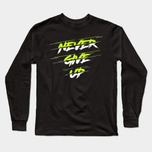 Never Give Up Long Sleeve T-Shirt